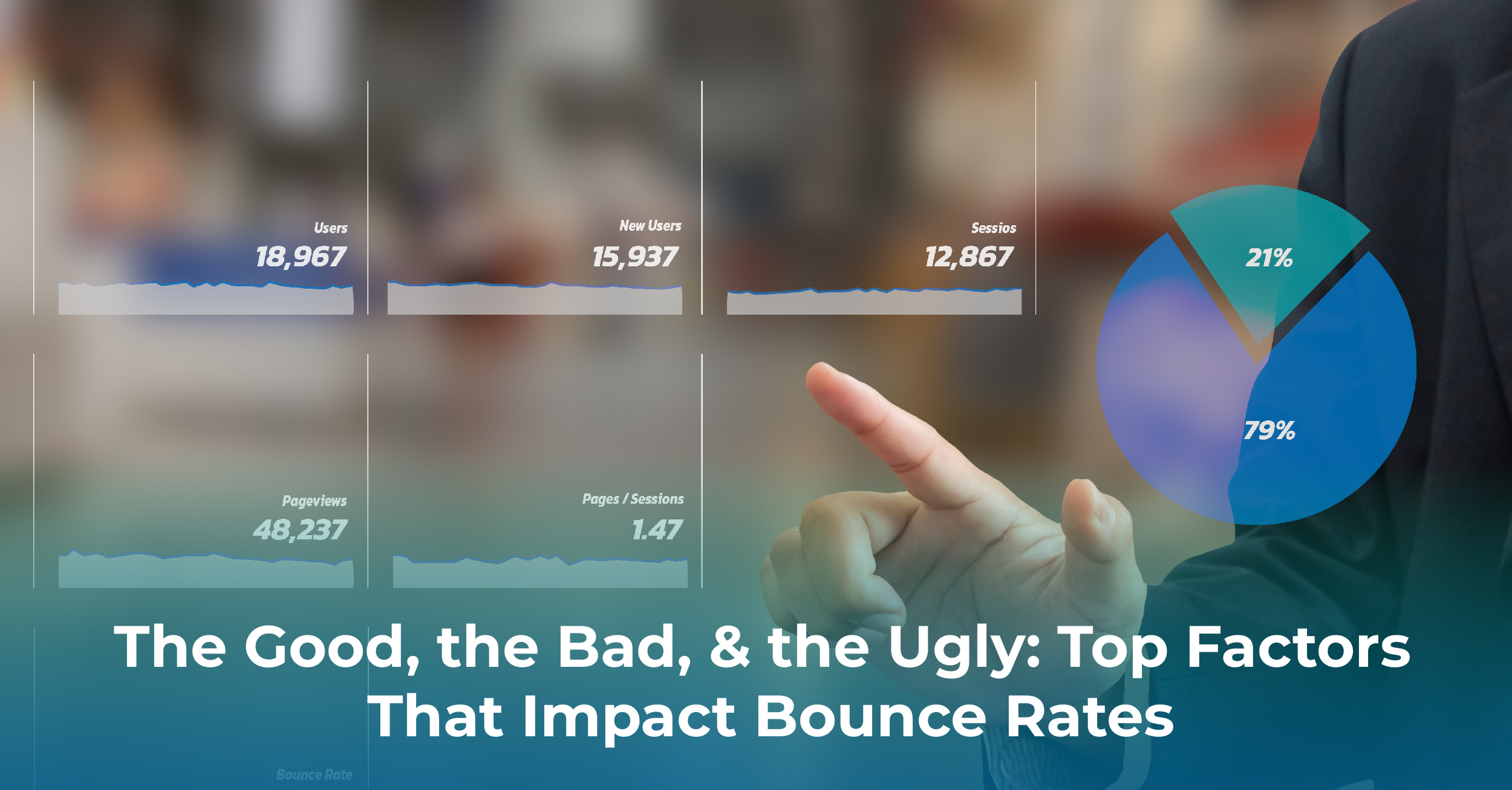 The Good, the Bad, & the Ugly: Top Factors That Impact Bounce Rates