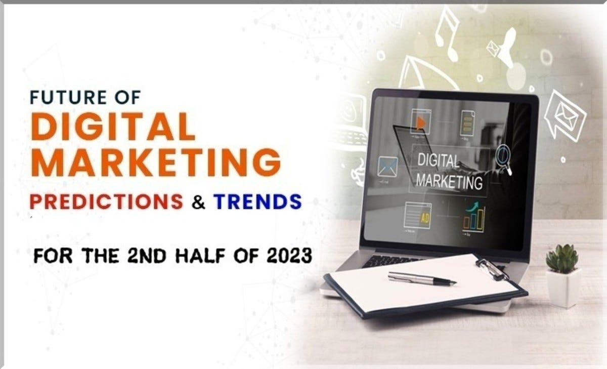 Digital Marketing Trends for the 2nd Half of 2023