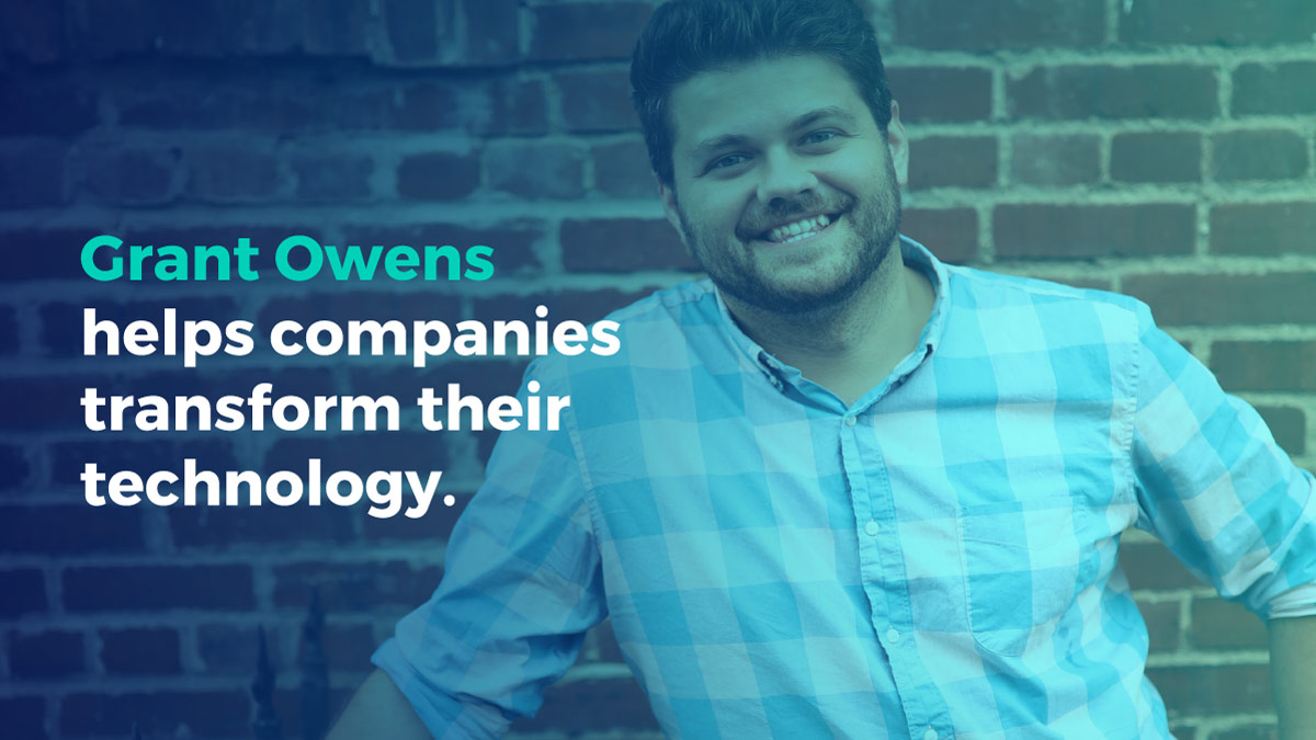 Grant Owens helps companies transform their technology