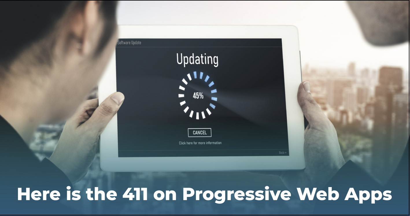 Here is the 411 on Progressive Web Apps
