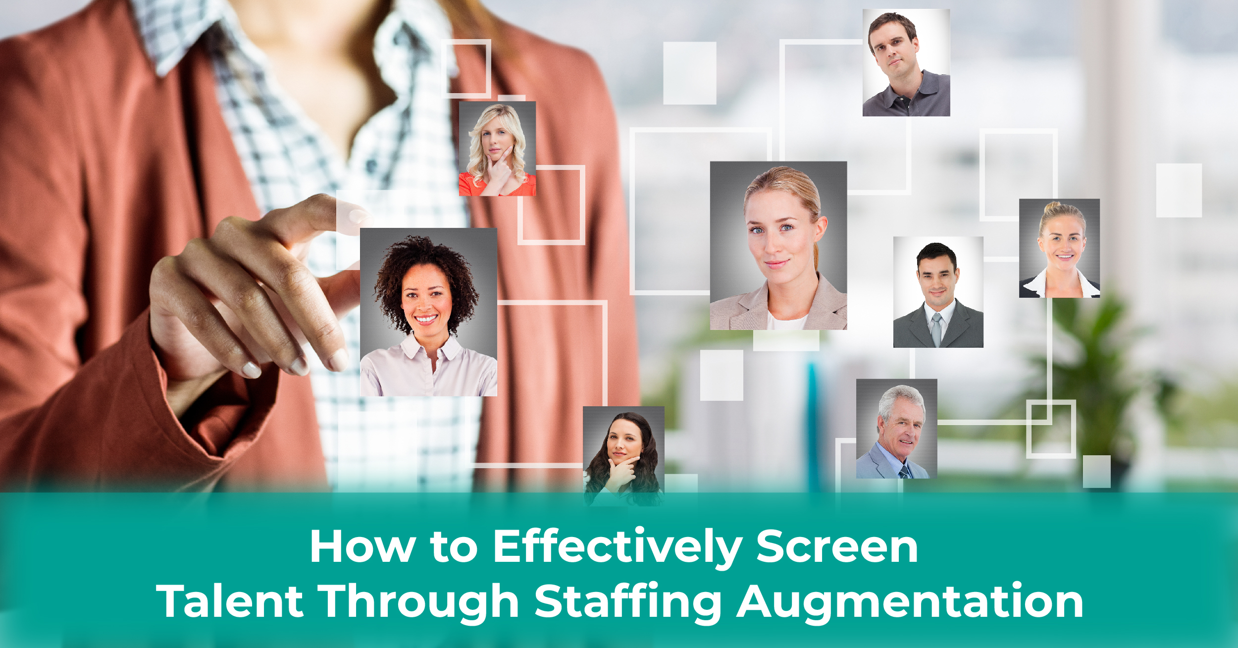 How to Effectively Screen Talent Through Staffing Augmentation