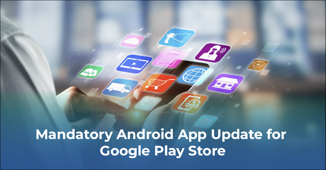Mandatory Android App Update for Google Play Store