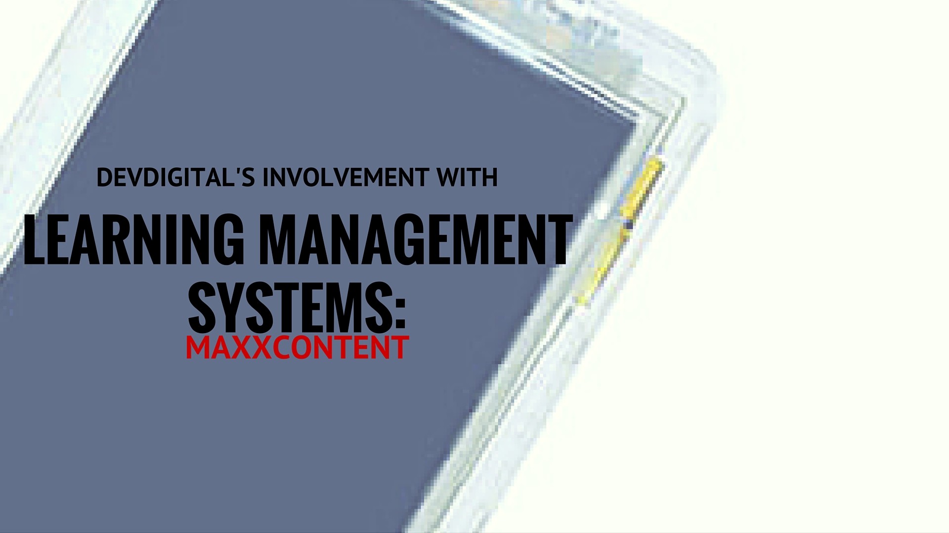 DevDigital's Involvement With LMS: MaxxContent