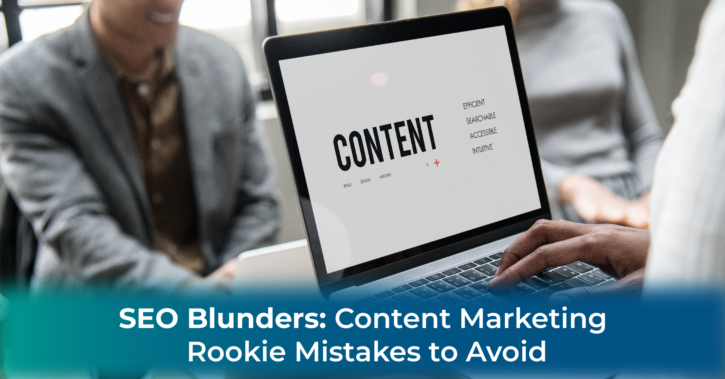 SEO Blunders: Content Marketing Rookie Mistakes to Avoid