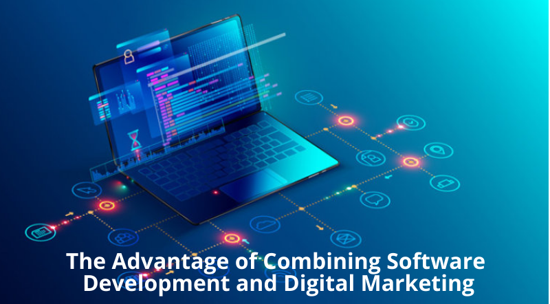 The Advantage of Combining Software Development and Digital Marketing