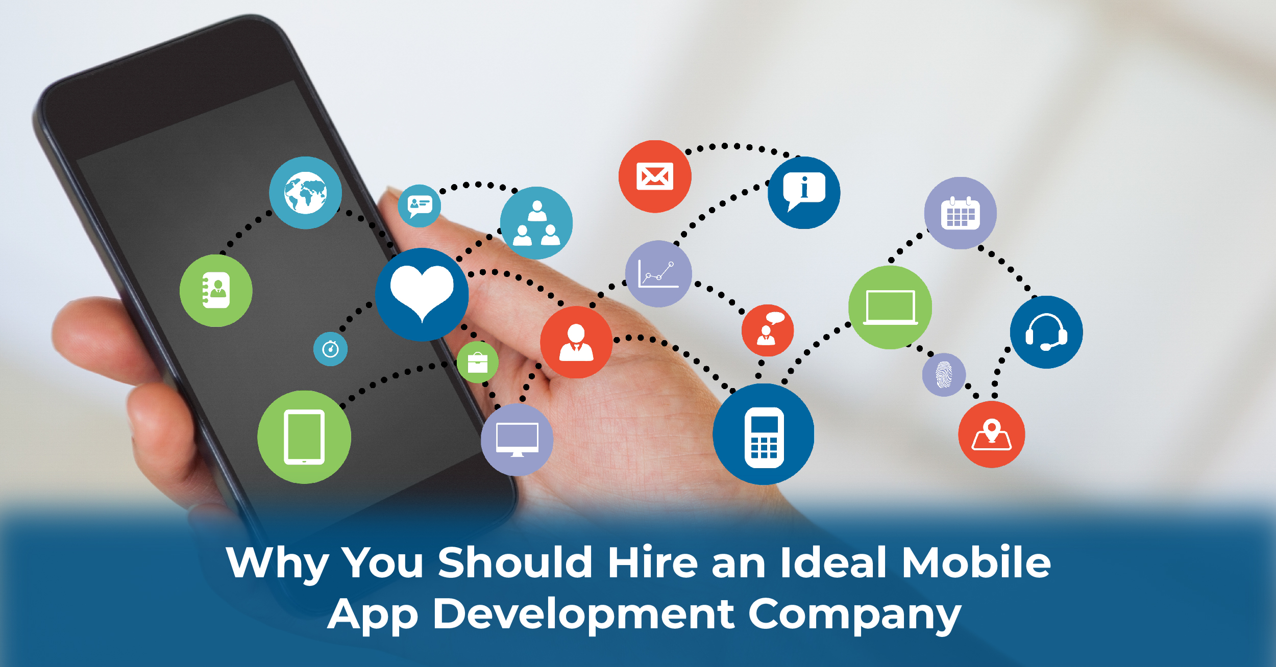 Why You Should Hire an “Ideal” Mobile App Development Company